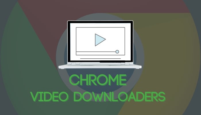 téléchargeurs de vidéos pour chrome