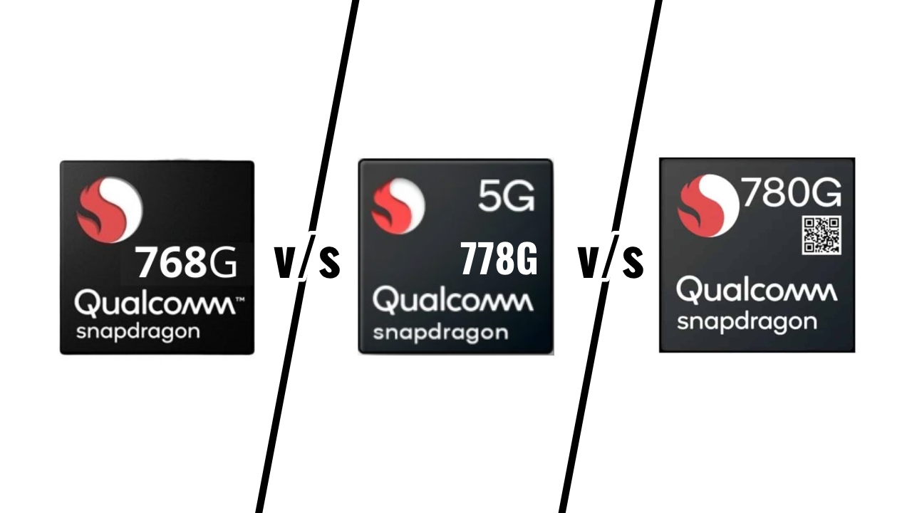 스냅드래곤 768G vs 스냅드래곤 778G vs 스냅드래곤 780G